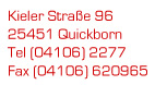 Kieler Str. 96 - 25451 Quickborn - Tel 04106 2277 - Fax 04106 620965